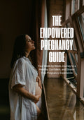 The Empowered Pregnancy Guide